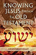 Knowing Jesus Through the Old Testament