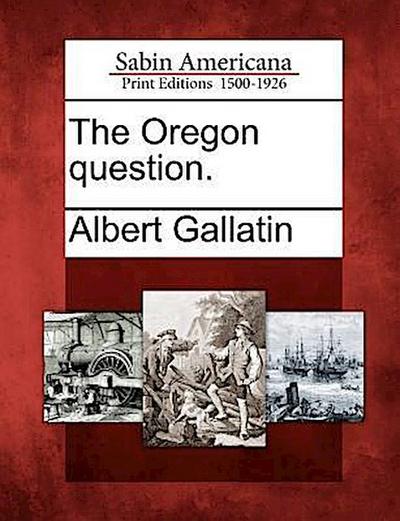 The Oregon Question.