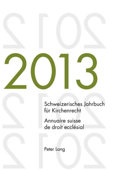 Schweizerisches Jahrbuch für Kirchenrecht. Bd. 18 (2013) / Annuaire suisse de droit ecclésial. Vol. 18 (2013)