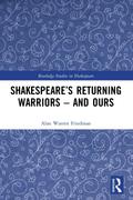 Shakespeare’s Returning Warriors - and Ours