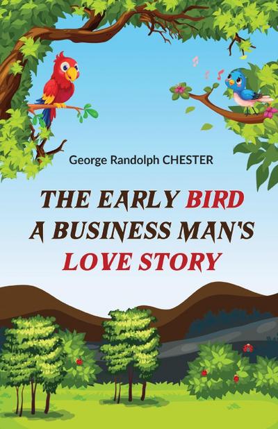 The Early Bird A Business Man’s Love Story
