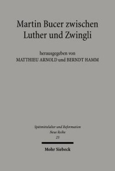 Martin Bucer zwischen Luther und Zwingli