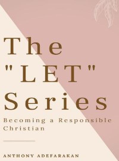 The "LET" Series
