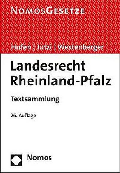 Landesrecht Rheinland-Pfalz: Textsammlung - Rechtsstand: 1. August 2017 - Friedhelm Hufen