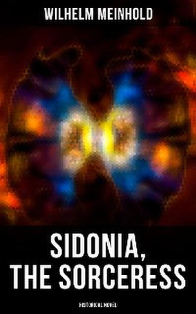 Sidonia, the Sorceress (Historical Novel)