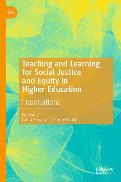Teaching and Learning for Social Justice and Equity in Higher Education