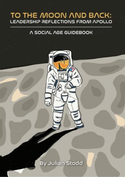 To The Moon and Back - Leadership Reflections from Apollo (Social Leadership Guidebooks)