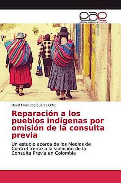 Reparación a los pueblos indígenas por omisión de la consulta previa