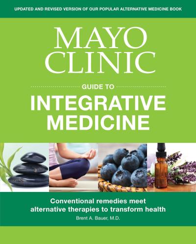 Mayo Clinic Guide to Integrative Medicine