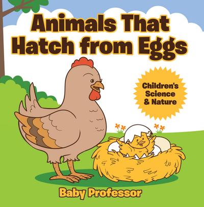 Animals That Hatch from Eggs | Children’s Science & Nature
