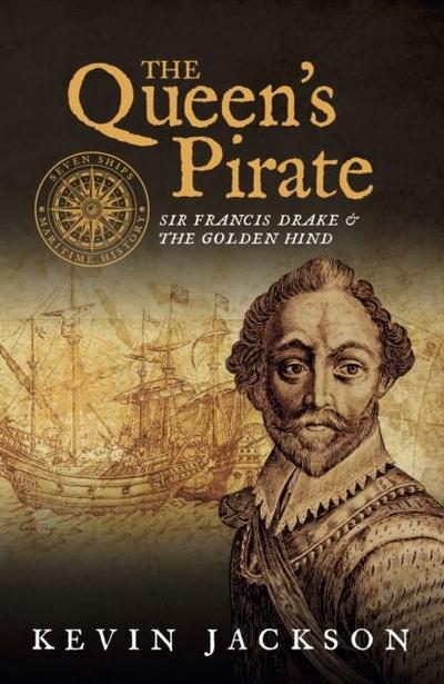The Queen’s Pirate: Sir Francis Drake and the Golden Hind