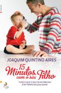 15 Minutos com o Seu Filho - Joaquim Quintino Aires