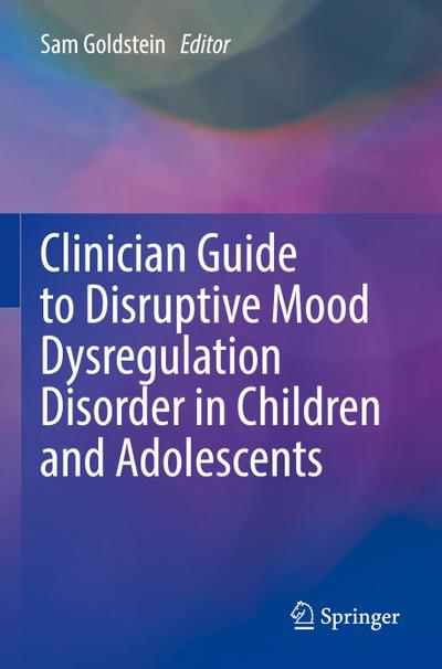 Clinician Guide to Disruptive Mood Dysregulation Disorder in Children and Adolescents