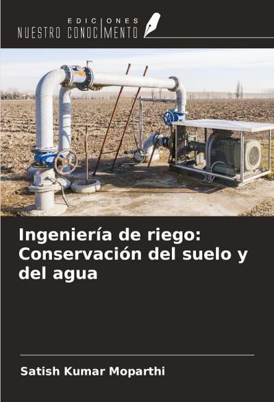 Ingeniería de riego: Conservación del suelo y del agua