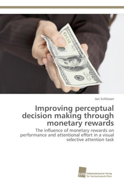 Improving perceptual decision making through monetary rewards