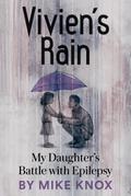 Vivien’s Rain: My Daughter’s Battle with Epilepsy