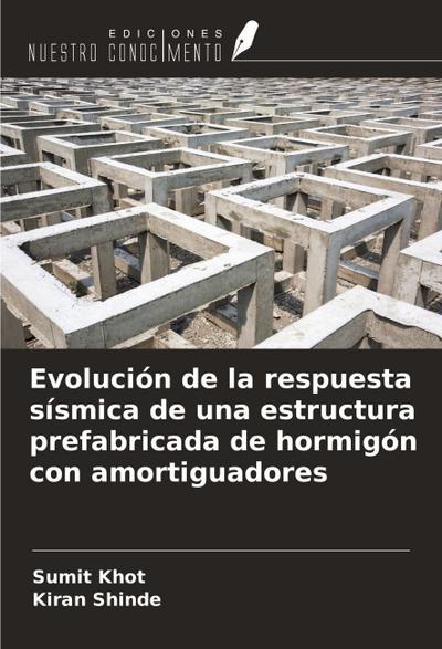 Evolución de la respuesta sísmica de una estructura prefabricada de hormigón con amortiguadores