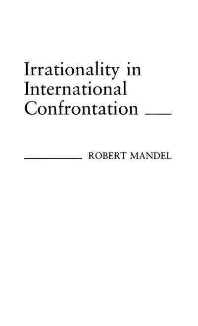 Irrationality in International Confrontation.