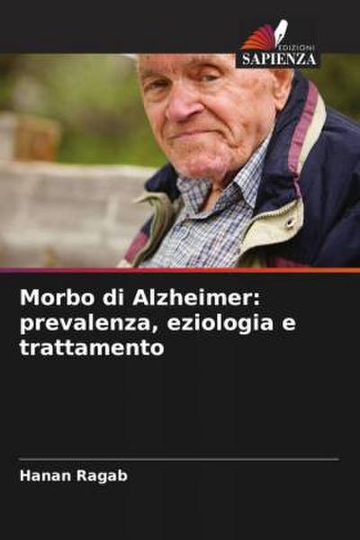 Morbo di Alzheimer: prevalenza, eziologia e trattamento
