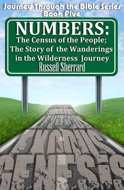 Numbers: The Census of the People; The Story of the Wanderings in the Wilderness Journey (Journey Through the Bible, #5)