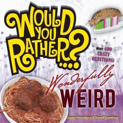 Heimberg, J: Would You Rather...? Wonderfully Weird