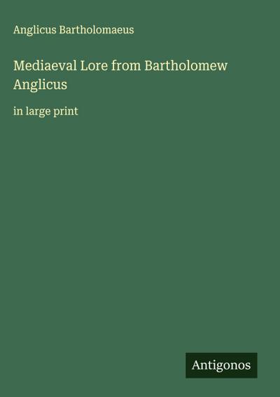 Mediaeval Lore from Bartholomew Anglicus