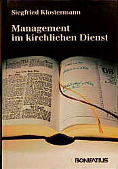 Management im kirchlichen Dienst: Über Sinn und Sorge kirchengemässer Führungspraxis und Trägerschaft