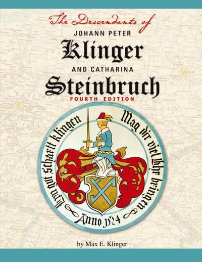 The Descendants of Johann Peter Klinger and Catharina Steinbruch