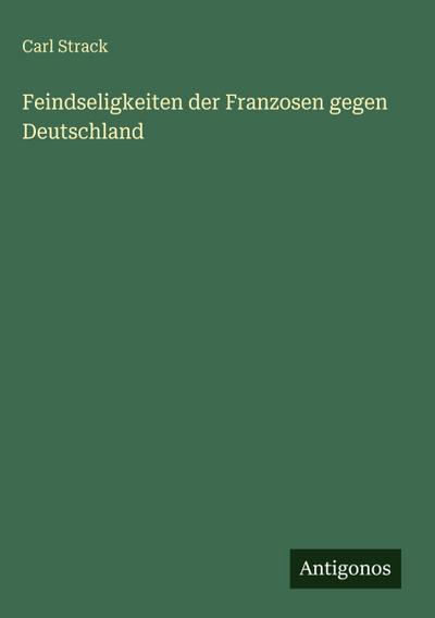 Feindseligkeiten der Franzosen gegen Deutschland