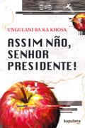 Assim não, senhor Presidente!