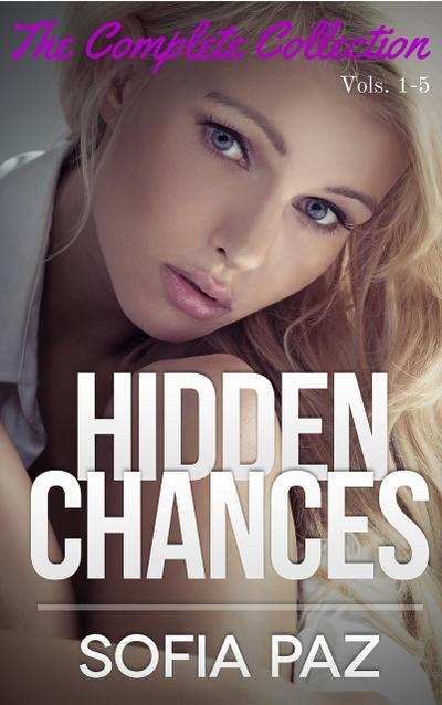 Hidden Chances: The Complete Collection