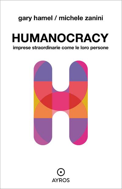 Humanocracy. Imprese straordinarie come le loro persone