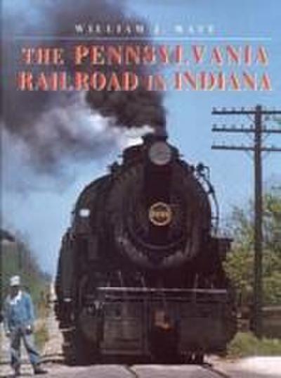 The Pennsylvania Railroad in Indiana