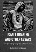 I Can’t Breathe and Other Essays