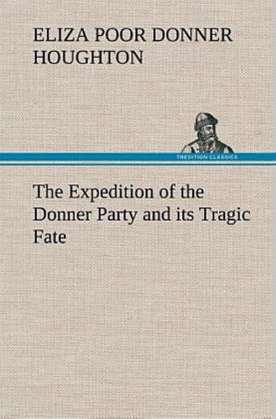 The Expedition of the Donner Party and its Tragic Fate