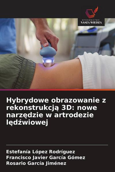Hybrydowe obrazowanie z rekonstrukcj¿ 3D: nowe narz¿dzie w artrodezie l¿d¿wiowej