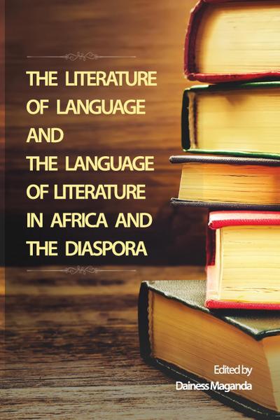 The Literature of Language and the Language of Literature in Africa and the Diaspora