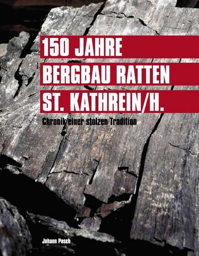 150 Jahre Bergbau Ratten - St.Kathrein/H.