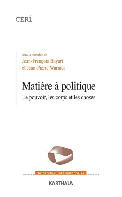 Matière à politique - Le pouvoir, les corps et les choses