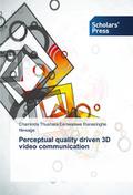 Perceptual quality driven 3D video communication