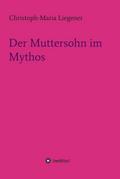 Der Muttersohn im Mythos