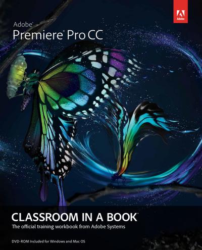 Adobe Creative Team: Adobe Premiere Pro CC Classroom in a Bo