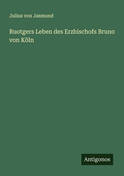 Ruotgers Leben des Erzbischofs Bruno von Köln