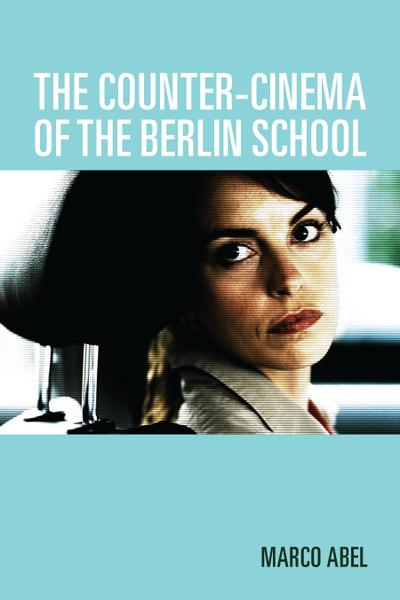 The Counter-Cinema of the Berlin School