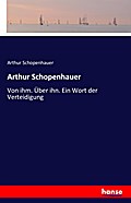 Arthur Schopenhauer: Von ihm. Über ihn. Ein Wort der Verteidigung