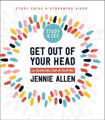 Get Out of Your Head Bible Study Guide Plus Streaming Video, Updated Edition