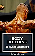 Body Building; The Art of Sculpturing (Muscle Up Series, #3)