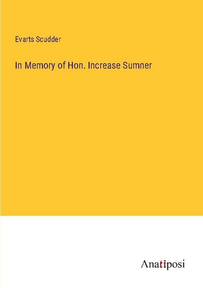In Memory of Hon. Increase Sumner