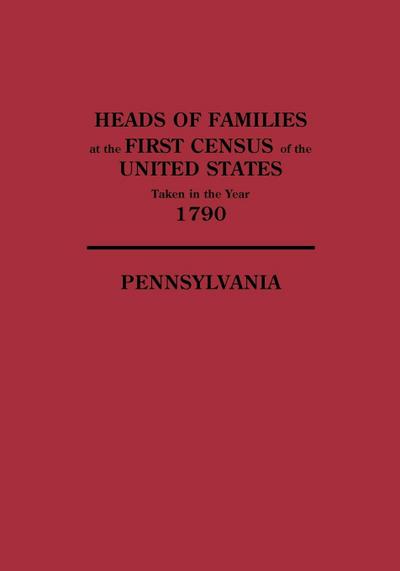 Heads of Families at the First Census of the United States Taken in the Year 1790