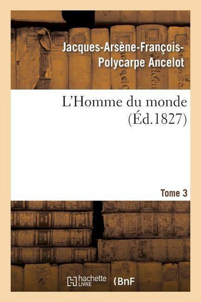 L’Homme Du Monde. Tome 3